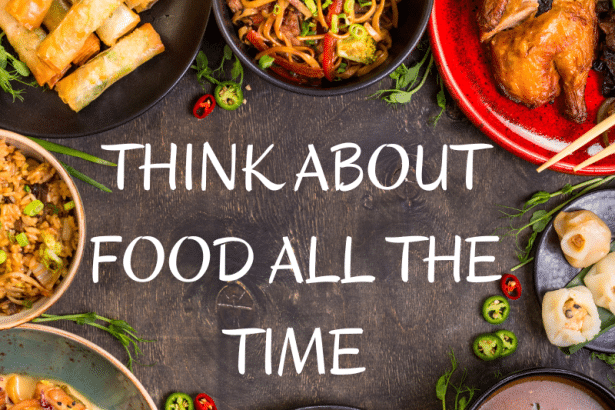 Think about Food All the Time