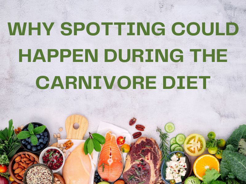 Why Spotting Could Happen During the Carnivore Diet